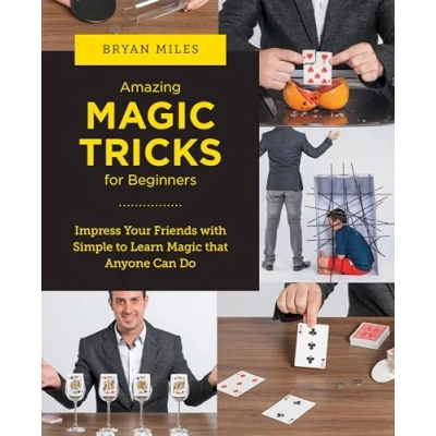 Afbeelding van Amazing Magic Tricks for Beginners: Impress Your Friends with Simple to Learn that Anyone Can Do