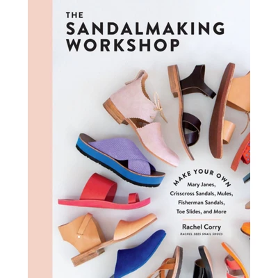 Afbeelding van The Sandalmaking Workshop: Make Your Own Mary Janes, Crisscross Sandals, Mules, Fisherman Toe Slides, and More