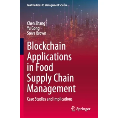 Afbeelding van Blockchain Applications in Food Supply Chain Management: Case Studies and Implications