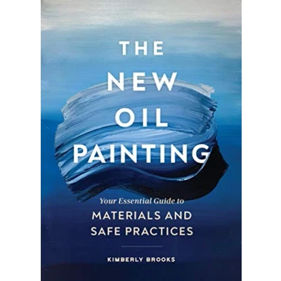 Afbeelding van The new oil painting: your essential guide to materials and safe practices