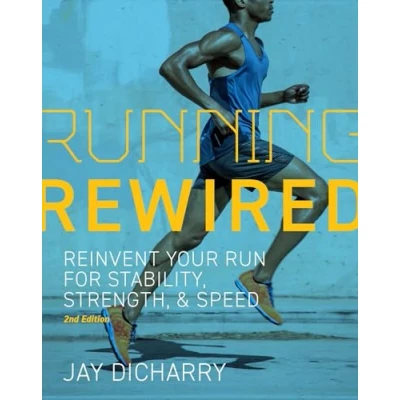 Afbeelding van Running Rewired: Reinvent Your Run for Stability, Strength, and Speed, 2nd Edition: Edition (Revised)