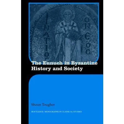 Afbeelding van The Eunuch in Byzantine History and Society