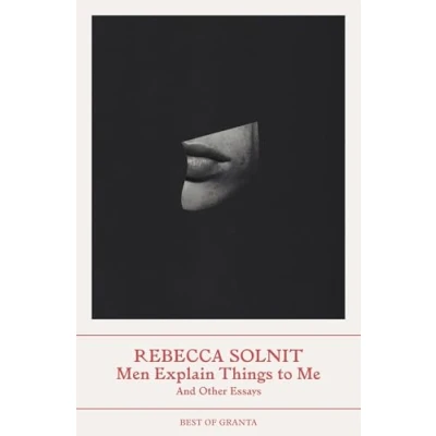 Afbeelding van Best of Granta: Men Explain Things to Me: Rebecca Solnit