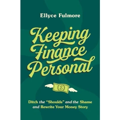 Afbeelding van Keeping Finance Personal: Ditch the “Shoulds and Shame Rewrite Your Money Story