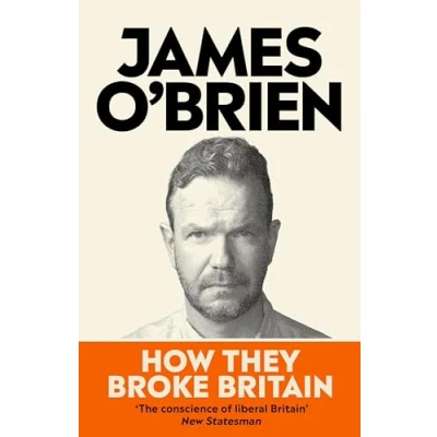 Afbeelding van How They Broke Britain: The Instant Sunday Times Bestseller