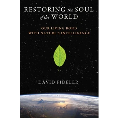 Afbeelding van Restoring the Soul of World: Our Living Bond with Nature&#039;s Intelligence