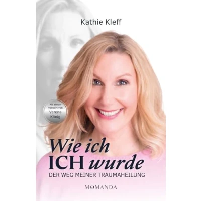 Afbeelding van Wie ICH wurde: Der Weg meiner Traumaheilung
