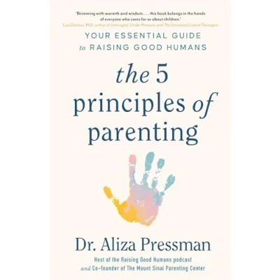 Afbeelding van The 5 Principles of Parenting: Your Essential Guide to Raising Good Humans