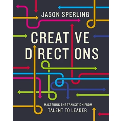 Afbeelding van Creative Directions: Mastering the Transition from Talent to Leader