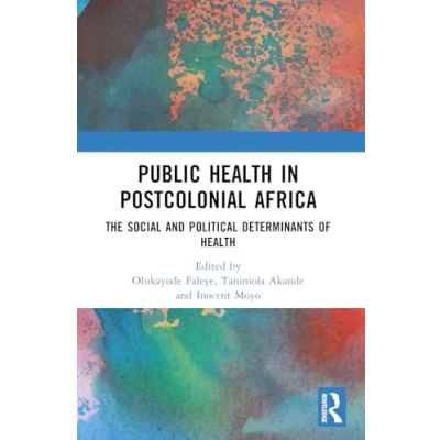 Afbeelding van Public Health in Postcolonial Africa: The Social and Political Determinants of