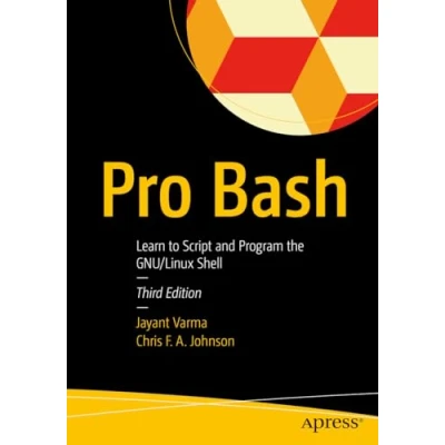 Afbeelding van Pro Bash: Learn to Script and Program the GNU/Linux Shell
