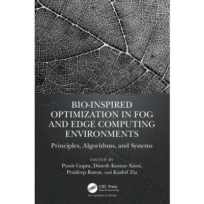 Afbeelding van Bio Inspired Optimization in Fog and Edge Computing Environments: Principles, Algorithms, Systems