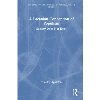 Afbeelding van A Lacanian Conception of Populism: Society Does Not Exist