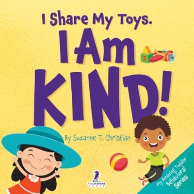 Afbeelding van I Share My Toys. Am Kind!: An Affirmation Themed Toddler Book About Being Kind (Ages 2 4)