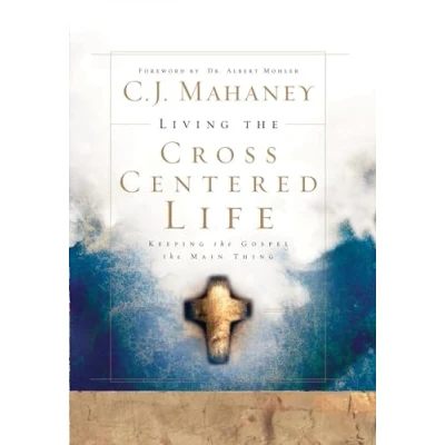Afbeelding van Living the Cross Centered Life: Keeping Gospel Main Thing
