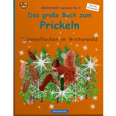 Afbeelding van Das große Buch zum Prickeln: BROCKHAUSEN Bastelbuch Bd. 2. Schneeflocken im Winterwald. Kleinste Entdecker. 4 99 Jahre.
