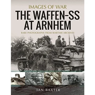 Afbeelding van The Waffen SS at Arnhem: Rare Photographs from Wartime Archives