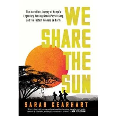 Afbeelding van We Share the Sun: Incredible Journey of Kenya&#039;s Legendary Running Coach Patrick Sang and Fastest Runners on Earth