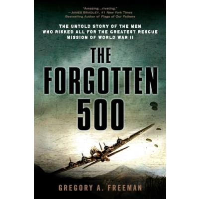 Afbeelding van the Forgotten 500: Untold Story of Men Who Risked All for Greatest Rescue Mission World War II