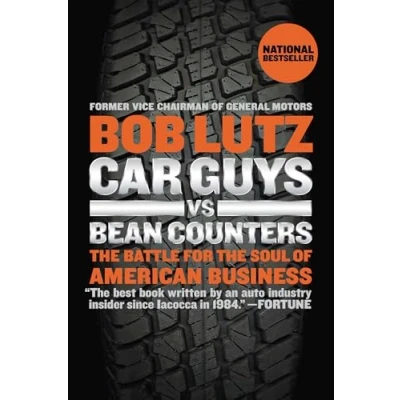 Afbeelding van Car Guys vs. Bean Counters: the Battle for Soul of American Business
