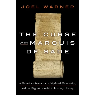 Afbeelding van the Curse of Marquis de Sade: a Notorious Scoundrel, Mythical Manuscript, and Biggest Scandal in Literary History
