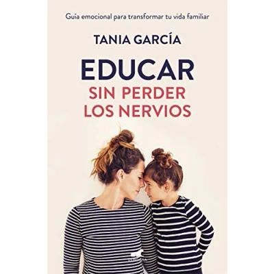Afbeelding van Educar sin perder los nervios: La guía emocional para transformar tu vida familiar con respeto y empatía / Raising Kids with Ease