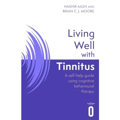 Afbeelding van Living Well with Tinnitus: A self help guide using cognitive behavioural therapy