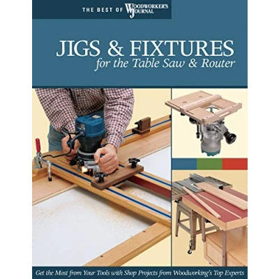Afbeelding van Jigs &amp; Fixtures for the Table Saw Router: Get Most from Your Tools with Shop Projects Woodworking&#039;s Top Experts