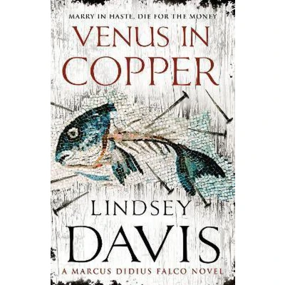 Afbeelding van Venus In Copper: (Marco Didius Falco: book III): another gripping foray into the crime and corruption of Ancient Rome from bestselling author Lindsey Davis