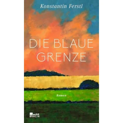 Afbeelding van Die blaue Grenze: Roman Ausgezeichnet mit dem Literaturpreis Fulda 2024