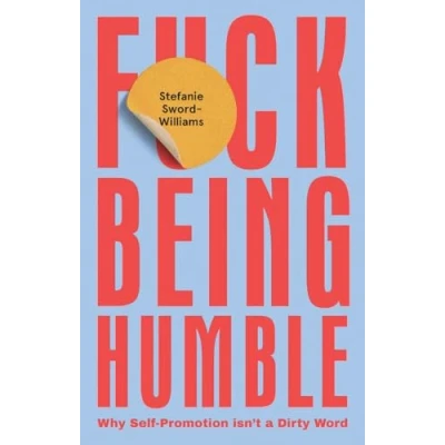 Afbeelding van F*ck Being Humble: Why Self Promotion Isn’t a Dirty Word