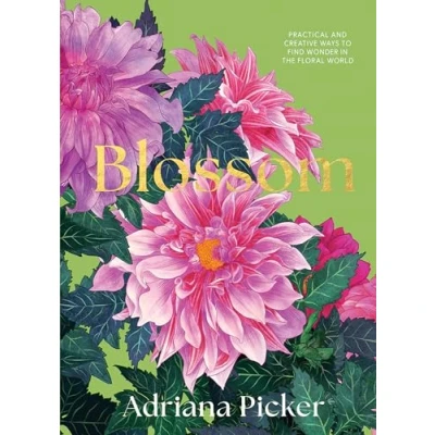 Afbeelding van Blossom: Practical and Creative Ways to Find Wonder in the Floral World