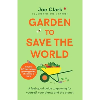 Afbeelding van Garden To Save the World: Grow Your Own, Money and Help Planet