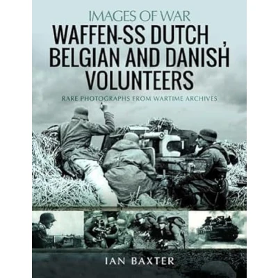 Afbeelding van Waffen SS Dutch &amp; Belgian Volunteers: Rare Photographs from Wartime Archives