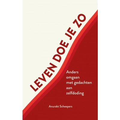 Afbeelding van Leven doe je zo: Anders omgaan met gedachten aan zelfdoding