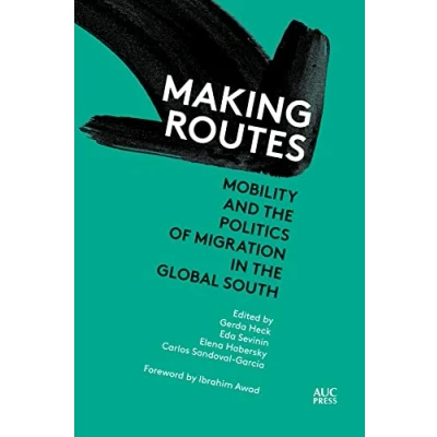 Afbeelding van Making Routes: Mobility and Politics of Migration in the Global South