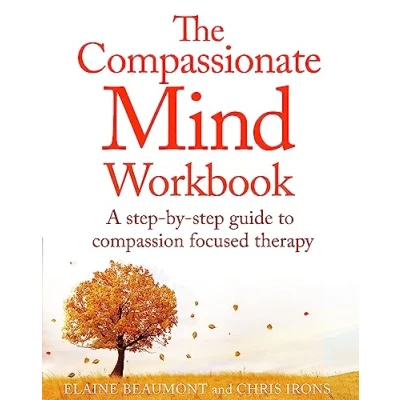 Afbeelding van The Compassionate Mind Workbook: Chris Irons and Elaine Beaumont