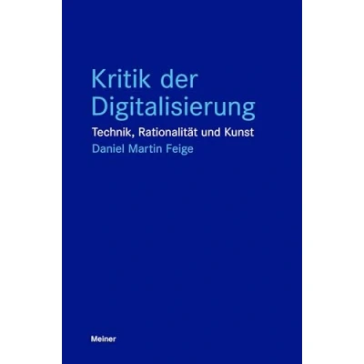 Afbeelding van Kritik der Digitalisierung: Technik, Rationalität und Kunst