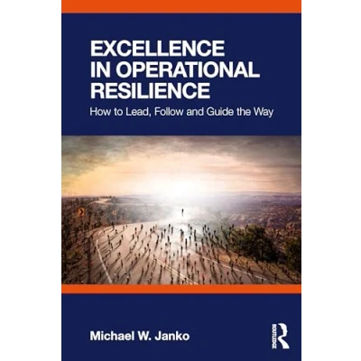 Afbeelding van Excellence in Operational Resilience: How to Lead, Follow and Guide the Way
