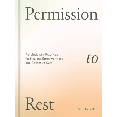 Afbeelding van Permission to Rest: Revolutionary Practices for Healing, Empowerment, and Collective Care