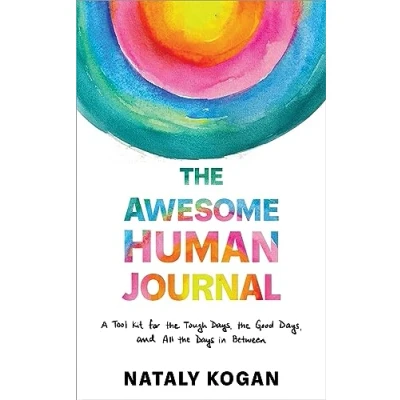 Afbeelding van the Awesome Human Journal: A Tool Kit for Tough Days, Good and All Days in Between