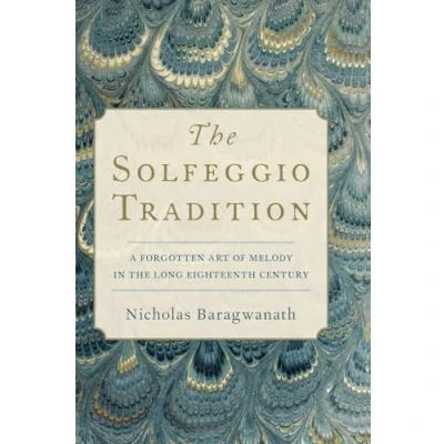 Afbeelding van Solfeggio Tradition: A Forgotten Art of Melody in the Long Eighteenth Century
