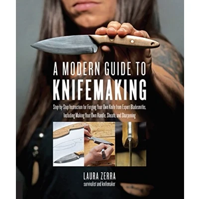 Afbeelding van A Modern Guide to Knifemaking: step by instruction for forging your own knife from expert bladesmiths, including making handle, sheath and sharpening
