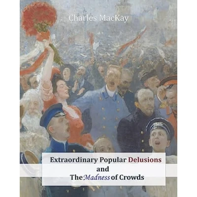 Afbeelding van Extraordinary Popular Delusions and the Madness of Crowds