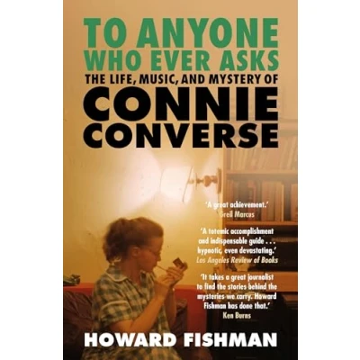 Afbeelding van To Anyone Who Ever Asks: The Life, Music, and Mystery of Connie Converse: 1 Pitchfork&#039;s 10 Best Music Books 2023