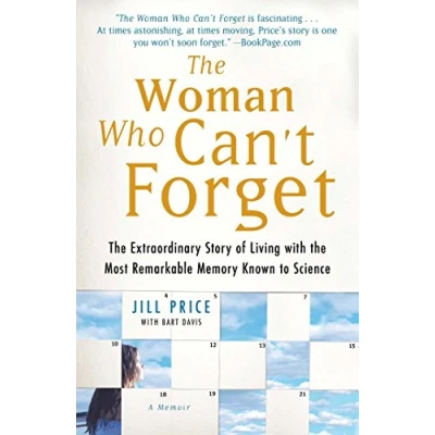 Afbeelding van Woman Who Can&#039;t Forget: the Extraordinary Story of Living with Most Remarkable Memory Known to Science