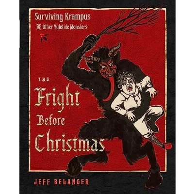 Afbeelding van The Fright Before Christmas: Surviving Krampus and Other Yuletide Monsters, Witches, Ghosts