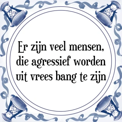 Afbeelding van Er zijn veel mensen, die agressief worden uit vr Tegeltje + Spreuk