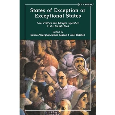 Afbeelding van States of Exception or Exceptional States: Law, Politics and Giorgio Agamben in the Middle East