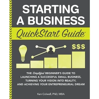Afbeelding van Starting a Business QuickStart Guide: The Simplified Beginner’s Guide to Launching Successful Small Business, Turning Your Vision into Reality, and Achieving Entrepreneurial Dream
